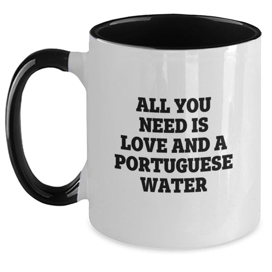 Funny Portuguese Water Dog Gifts from Friends to Family Members for Graduation Unique Mugs, All You Need Is Love And A Portuguese Water Dog Lover Coffee Mug Two Tone - Main