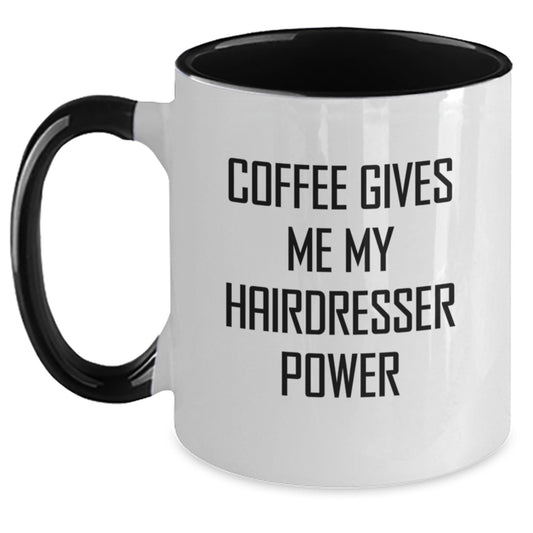 Hairdresser Humor Gifts from Friends, Unique Birthday Coffee Mug, 'Coffee Gives Me My Hairdresser Power' - Two Tone Ceramic - Main