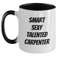 Load image into Gallery viewer, Smart Sexy Talented Carpenter Funny Two Tone Coffee Mug Gifts for Carpenter Friends and Family - Christmas Unique Gifts from Men - Main
