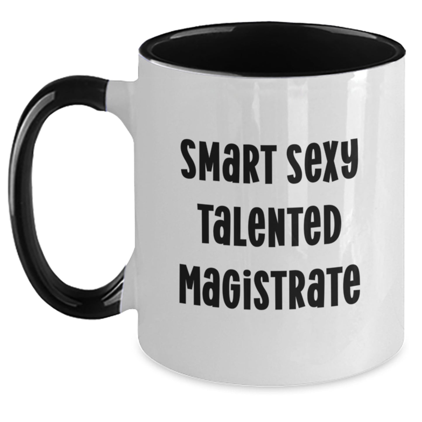 Funny Magistrate Gifts from Friends, Smart Sexy Talented Magistrate Two Tone Coffee Mugs for Graduation Unique Gifts, Funny Magistrate Two Tone Coffee Mug - Main