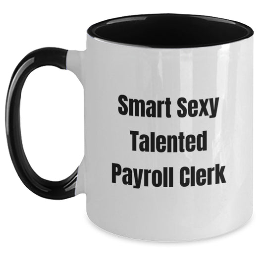 Funny Payroll Clerk Gifts from Friends for Men Smart Sexy Talented Two Tone Coffee Mugs, Graduation Unique - Main