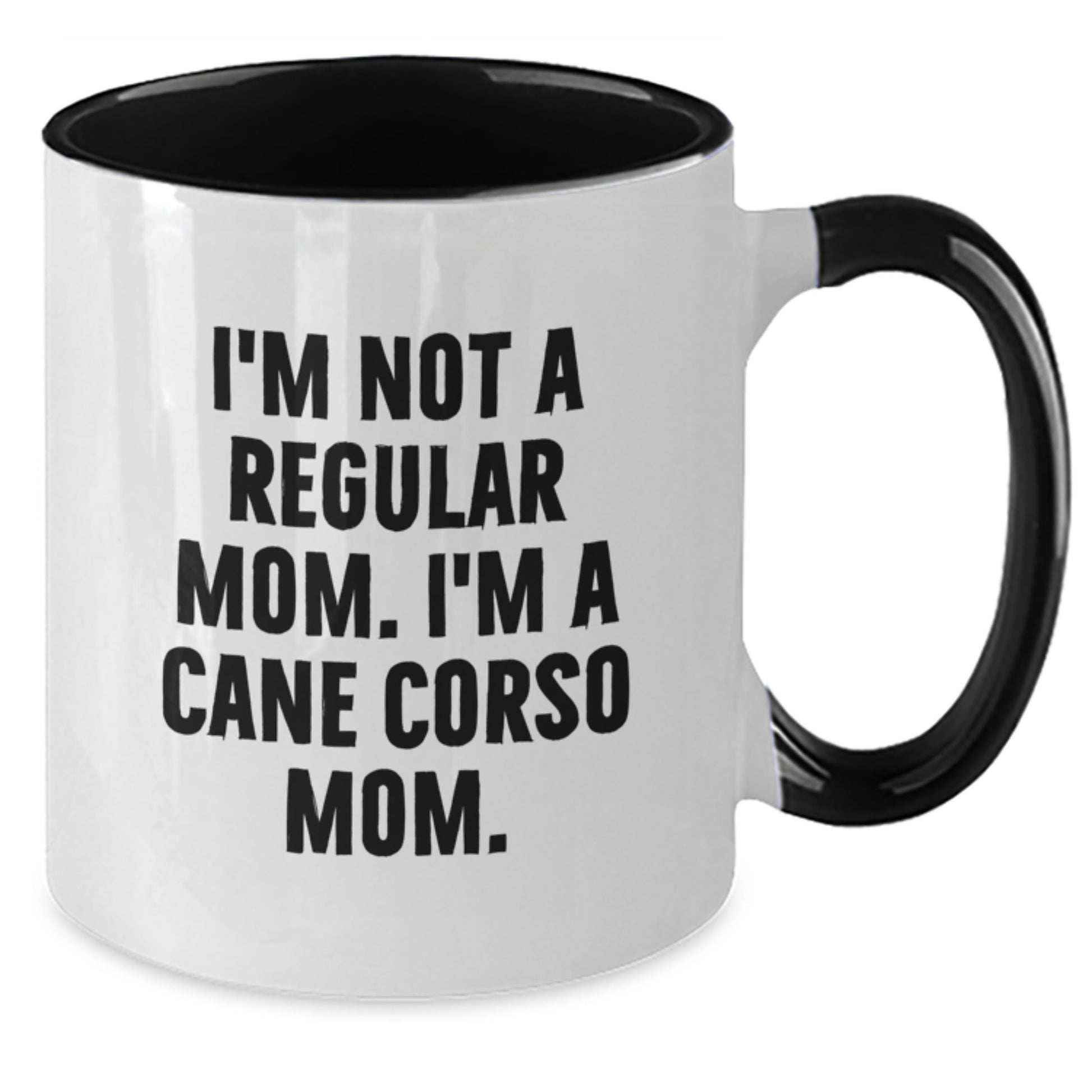 Cute Cane Corso Dog Mom Gift, Funny Two Tone Coffee Mug for Friends, Coworkers, or Family - I'm Not A Regular Mom. I'm A Cane Corso Mom. - Gifts from Mom to Cane Corso Dog Owner - Additional