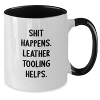 Load image into Gallery viewer, Funny Leather Tooling Gifts from Friends and Family for Men and Women on Christmas Morning - Two Tone Coffee Mug with Shit Happens. Leather Tooling Helps. - Additional
