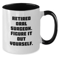 Load image into Gallery viewer, Funny Oral Surgeon Gifts for Men, Women, Family - &#39;Retired Oral Surgeon. Figure It Out Yourself.&#39; Quote Two Tone Coffee Mug for Graduation - Additional

