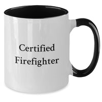 Load image into Gallery viewer, Funny Firefighter Gifts, Certified Firefighter Quotes, Two Tone Coffee Mug, Gifts from Friends, Gifts for Firefighter Graduation, Unique and Humorous - Additional
