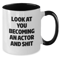 Load image into Gallery viewer, Funny Actor Gifts for Graduation - Look At You Becoming An Actor And Shit Two Tone Coffee Mug, Gifts from Friends to Actor - Additional
