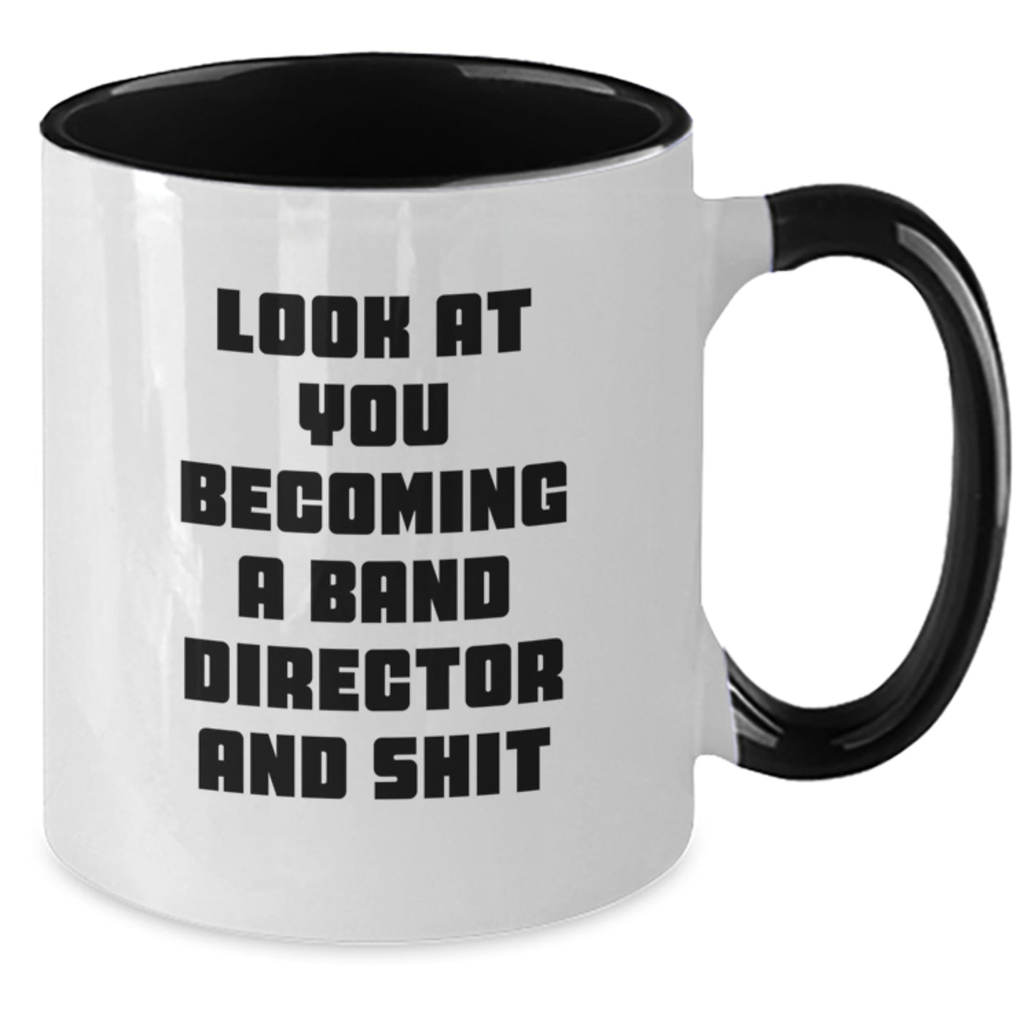 Funny Band Director Gifts for Him from Friends - Look At You Becoming A and Shit Two Tone Coffee Mug, Graduation Unique Gifts for Men, Black and White - Additional