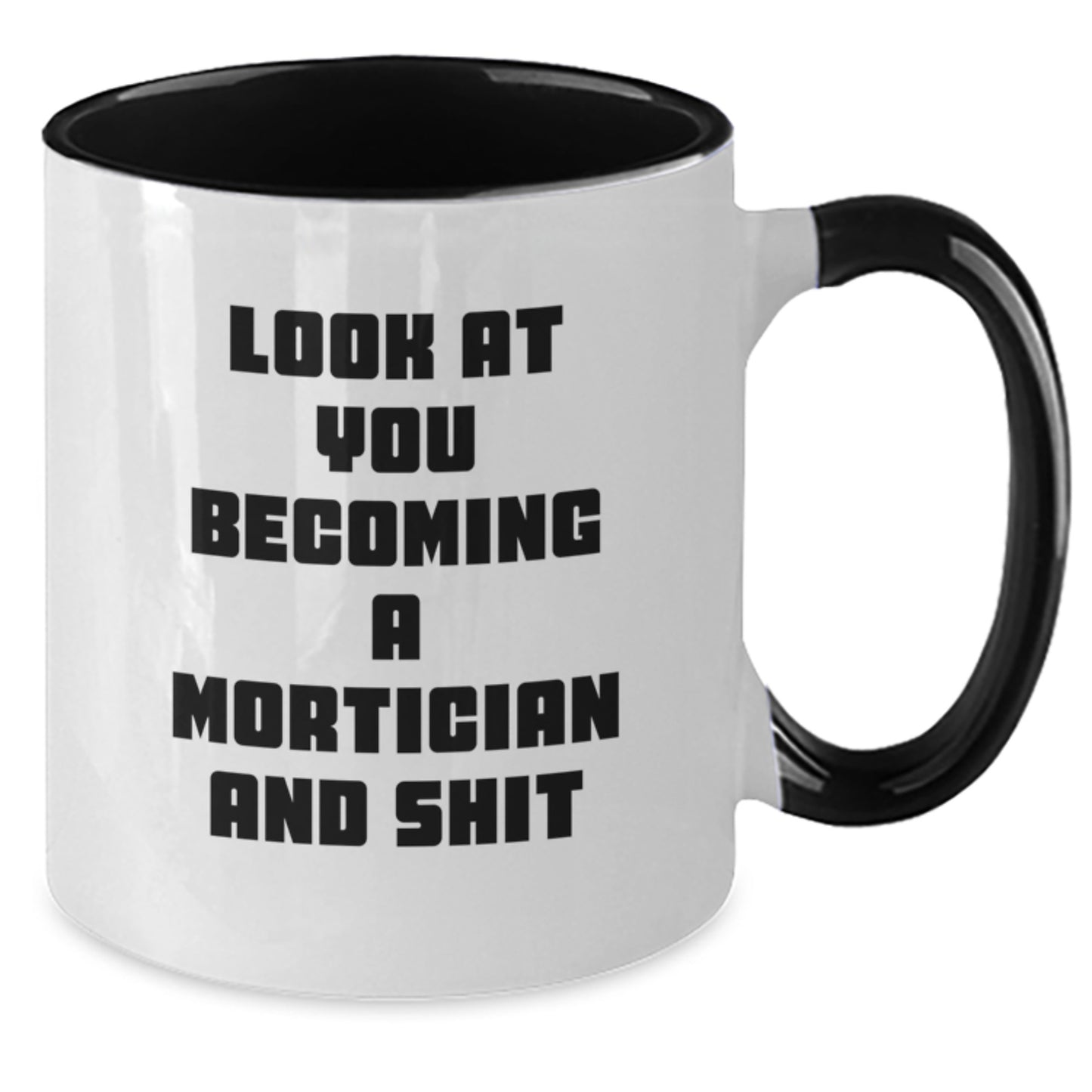 Mortician Humor Gifts, Funny Two Tone Coffee Mug for Mortician Graduation, 'Look At You Becoming A Mortician And Shit' Quote, Gifts from Friends, Perfect for Mortician Men or Women - Additional