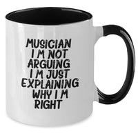 Load image into Gallery viewer, Funny Musician Gifts from Friends - Musician Two Tone Coffee Mug for Graduation, &#39;I&#39;m Not Arguing. I&#39;m Just Explaining Why I&#39;m Right.&#39; - Gifts for Musician - Additional
