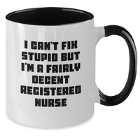 Load image into Gallery viewer, Funny Registered Nurse Gifts for Women from Friends - I Can&#39;t Fix Stupid But I&#39;m A Fairly Decent Registered Nurse Two Tone Coffee Mug, Christmas Unique Gift Ideas for Registered Nurses, Nurse Gifts - Additional

