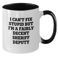 Load image into Gallery viewer, Funny Sheriff Deputy Gifts from Men to Friends on Christmas Morning - Two Tone Coffee Mug - I Cant Fix Stupid But Im A Fairly Decent Sheriff Deputy - Additional
