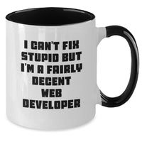 Load image into Gallery viewer, Funny Web Developer Gifts for Him - I Can&#39;t Fix Stupid But I&#39;m A Fairly Decent Web Developer Two Tone Coffee Mug, Birthday Unique Gifts from Men to Coworkers - Additional
