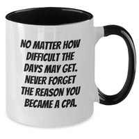 Load image into Gallery viewer, Funny CPA Quotes, Two Tone Coffee Mug, Gifts from Friends to CPA, Birthday Unique Gifts for CPA - Additional
