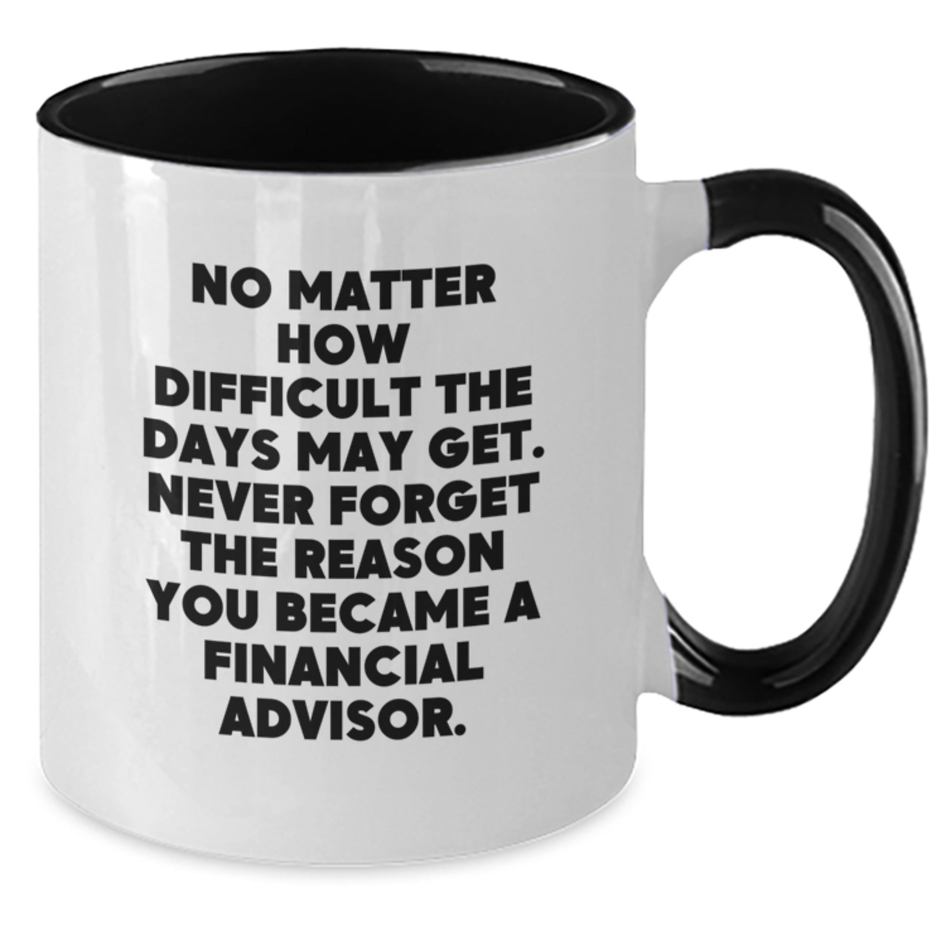 Inspirational Financial Advisor Gifts, Funny Quote Coffee Mug, Two Tone Design, Gifts from Family, Friends, Coworkers, Financial Advisor Birthday Unique Presents - Additional