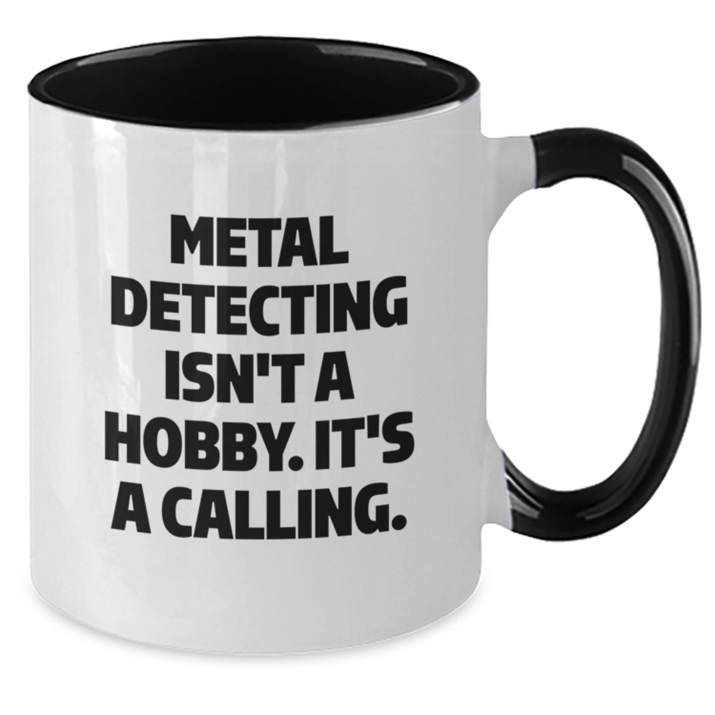 Funny Metal Detecting Quotes Gifts from Men to Metal Detecting Enthusiasts, Two Tone Coffee Mug, Metal Detecting Isn't A Hobby. It's A Calling. Christmas Unique Gifts - Additional