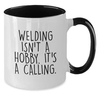 Load image into Gallery viewer, Funny Welding Inspiration Gifts from Friends for Men - Two Tone Coffee Mug - Welding Isn&#39;t A Hobby It&#39;s A Calling - Additional
