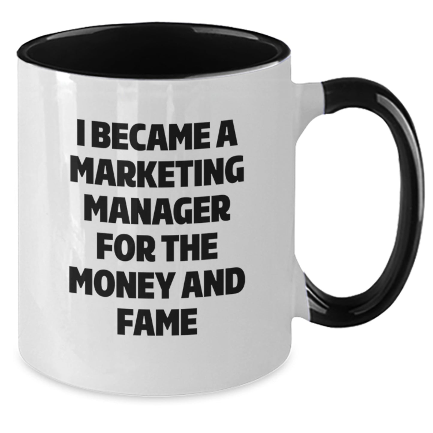Marketing Manager Gifts from Friends for Mom Funny Two Tone Coffee Mug I Became A Marketing Manager For The Money And Fame - Additional