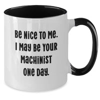 Load image into Gallery viewer, A Funny Machinist Gift for Him, 'Be Nice To Me' Two Tone Coffee Mug for Valentine's - Additional
