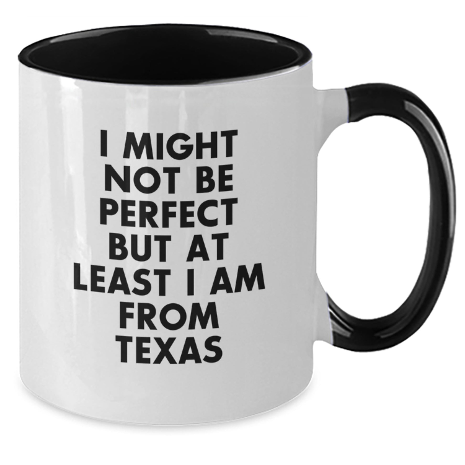 Funny Texas Gifts from Friends and Family - Unique Two Tone Coffee Mug for Graduation - 'I Might Not Be Perfect But At Least I Am From Texas' Mugs for Men and Women - Additional