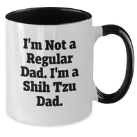 Load image into Gallery viewer, Funny Shih Tzu Dog Lover Gifts from Dad to Family Members - I'm Not A Regular Dad. Shih Tzu Dad Valentine's Unique Two Tone Coffee Mugs - Additional
