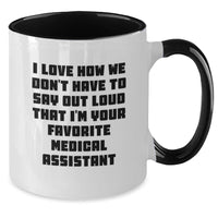 Load image into Gallery viewer, Funny Medical Assistant Gifts for Men Women Friends Coworkers - I Love How We Don&#39;t Have To Say Out Loud That I&#39;m Your Favorite Medical Assistant Two Tone Coffee Mug for Christmas Unique Gifts - Additional
