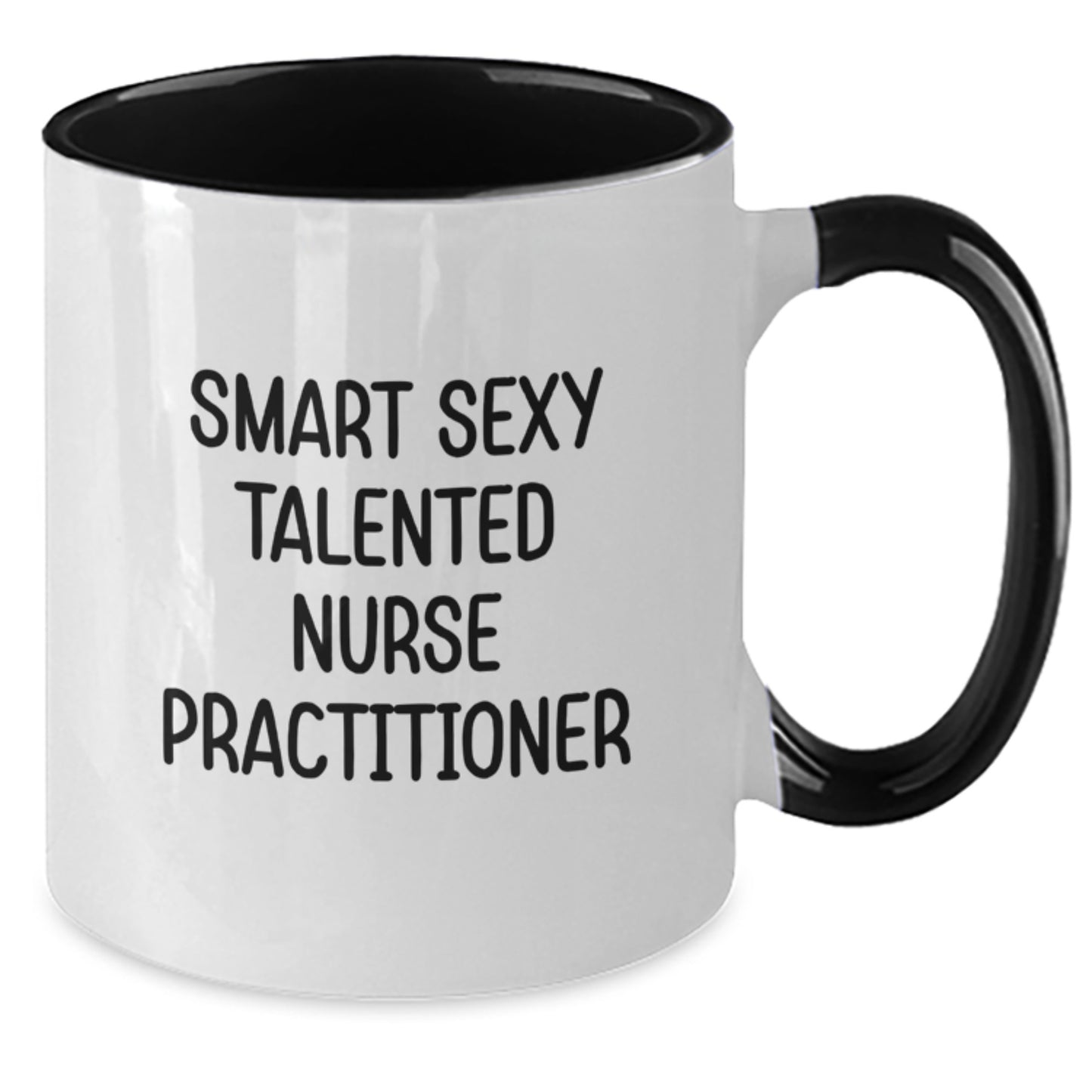 Smart Sexy Talented Nurse Practitioner Two Tone Coffee Mug Gifts from Men to Women Nurse Practitioners on Graduation Unique Gifts - Additional
