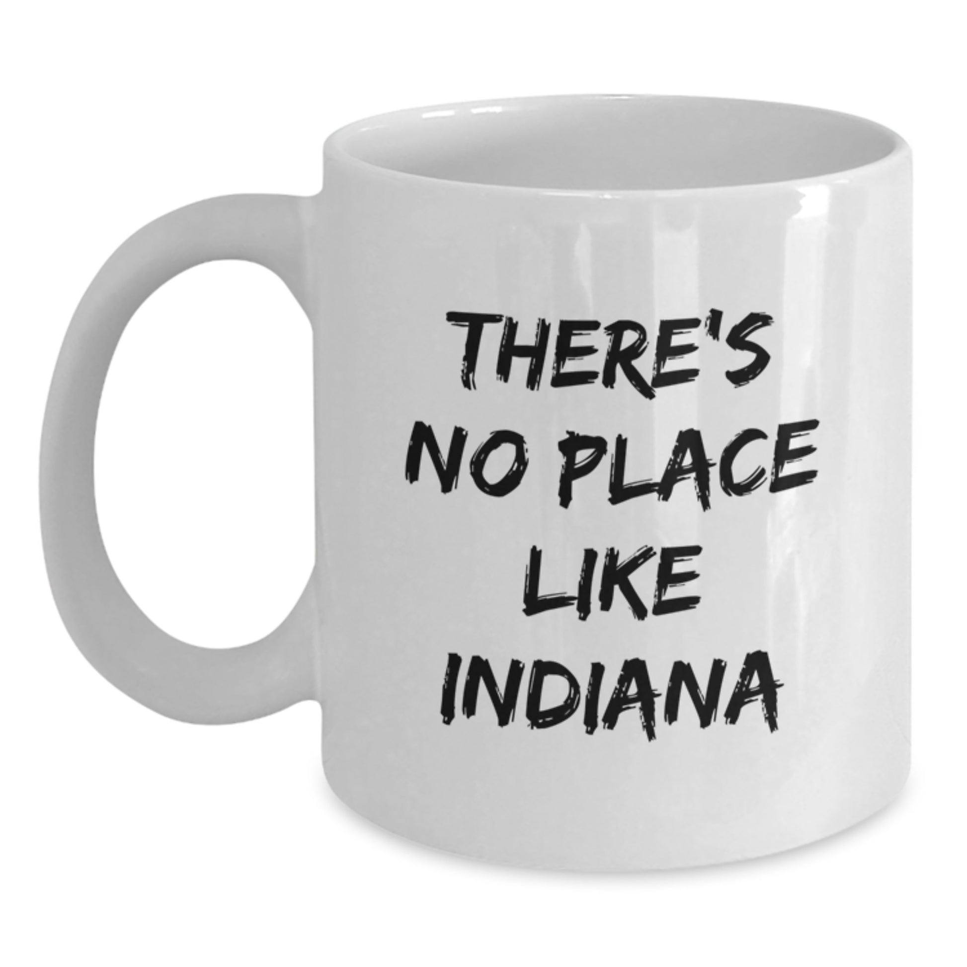 Funny Indiana Gifts for Her, White Coffee Mug Quote 'There's No Place Like Indiana', Gifts from Friends - Main