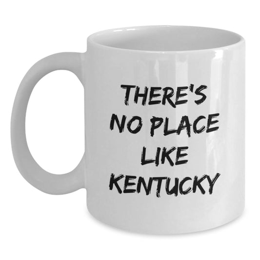 Kentucky White Coffee Mug - Gifts from Friends to Family in White Ceramic, 11oz or 15oz, 'There's No Place Like Kentucky' Funny Quote for Graduation Unique Gifts - Main