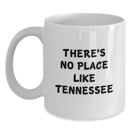 Tennessee Gifts for Her, Funny Quote White Coffee Mug, White Ceramic 11oz or 15oz, Valentine's Unique Gifts from Women to Friends - Main