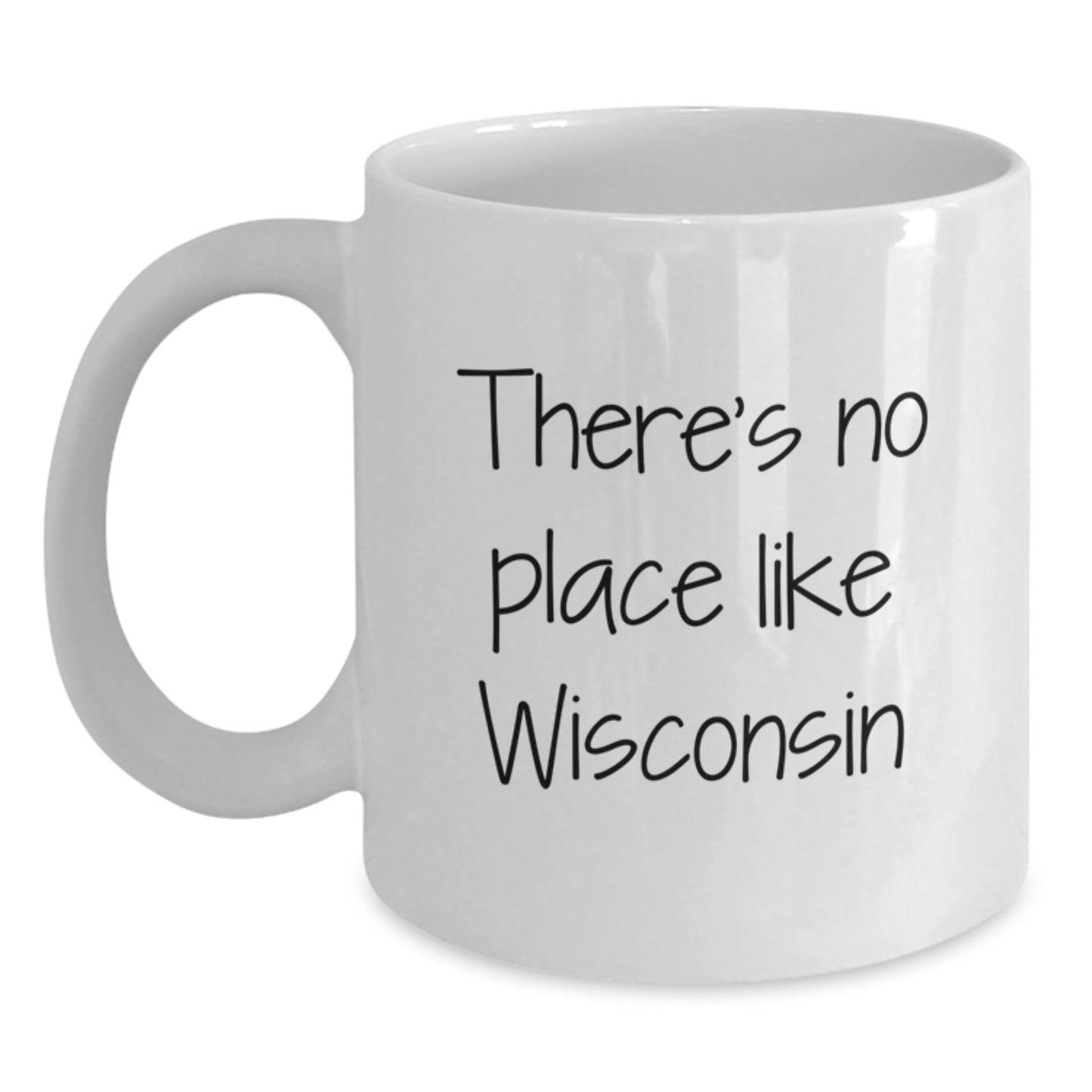 Wisconsin White Coffee Mug Gifts from Family, Friends, or Coworkers for Graduation Unique Occasions - 'There's No Place Like Wisconsin' Funny Quote - Main