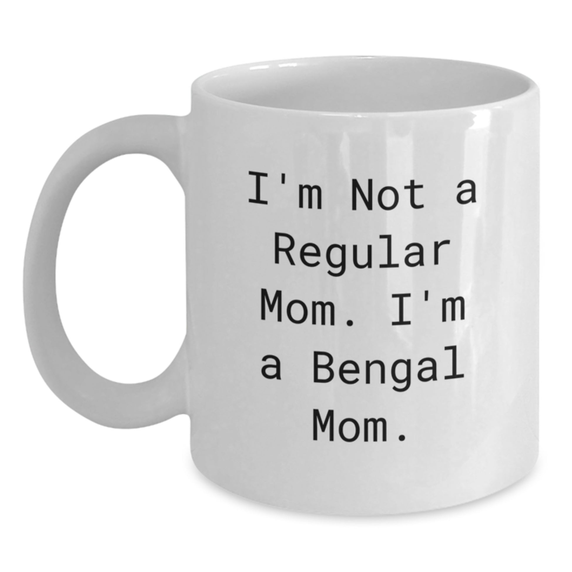 Funny Bengal Cat Mom Gifts White Coffee Mug, Inspirational Quote for Bengal Cat Lovers, Unique Gift for Graduation from Friends to Family - Main