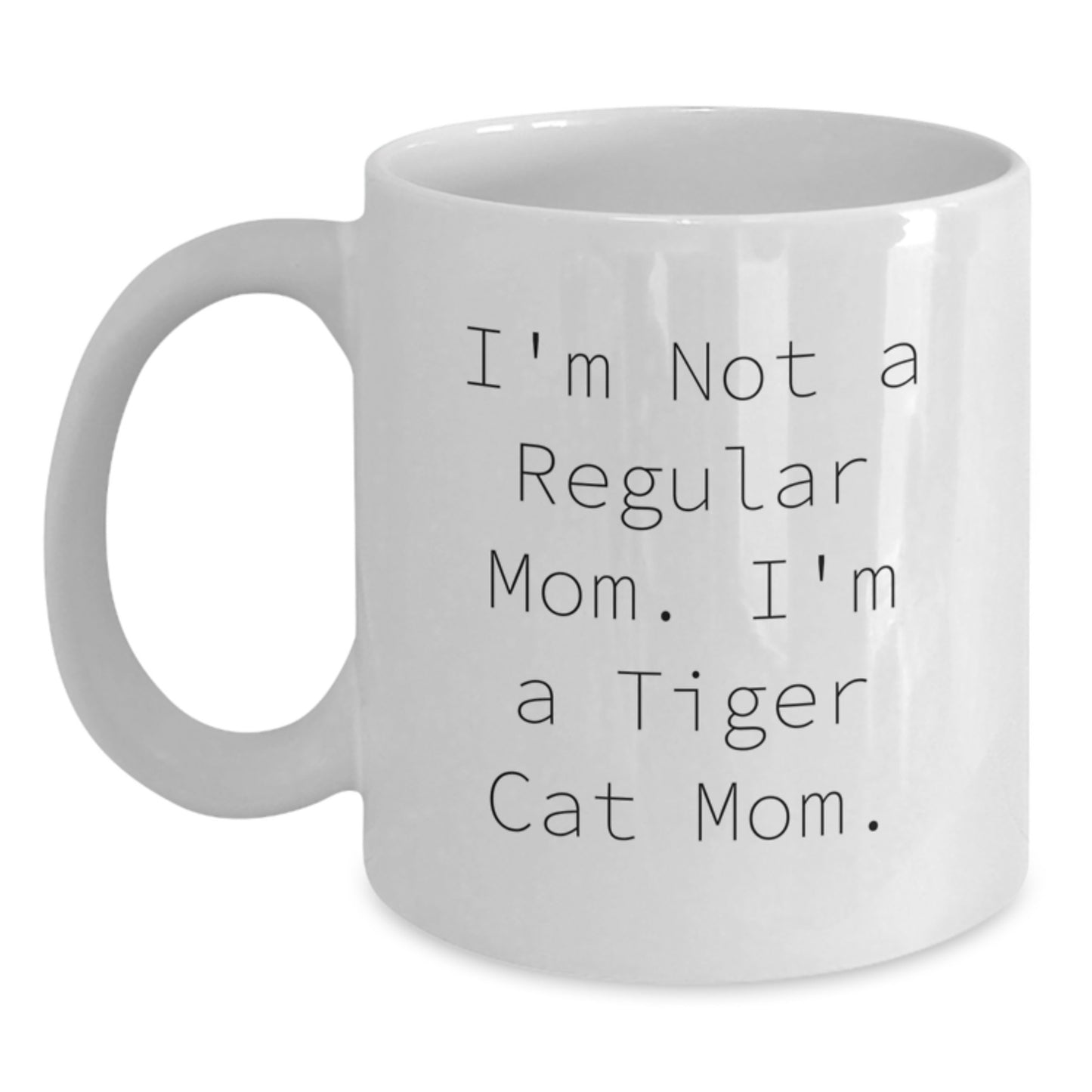 Funny Tiger Cat Mom White Coffee Mug Gifts for Tiger Cat Lover Friends - Inspired by I'm Not A Regular Mom. I'm A Tiger Cat Mom. Unique Graduation Gifts from Mom - Main