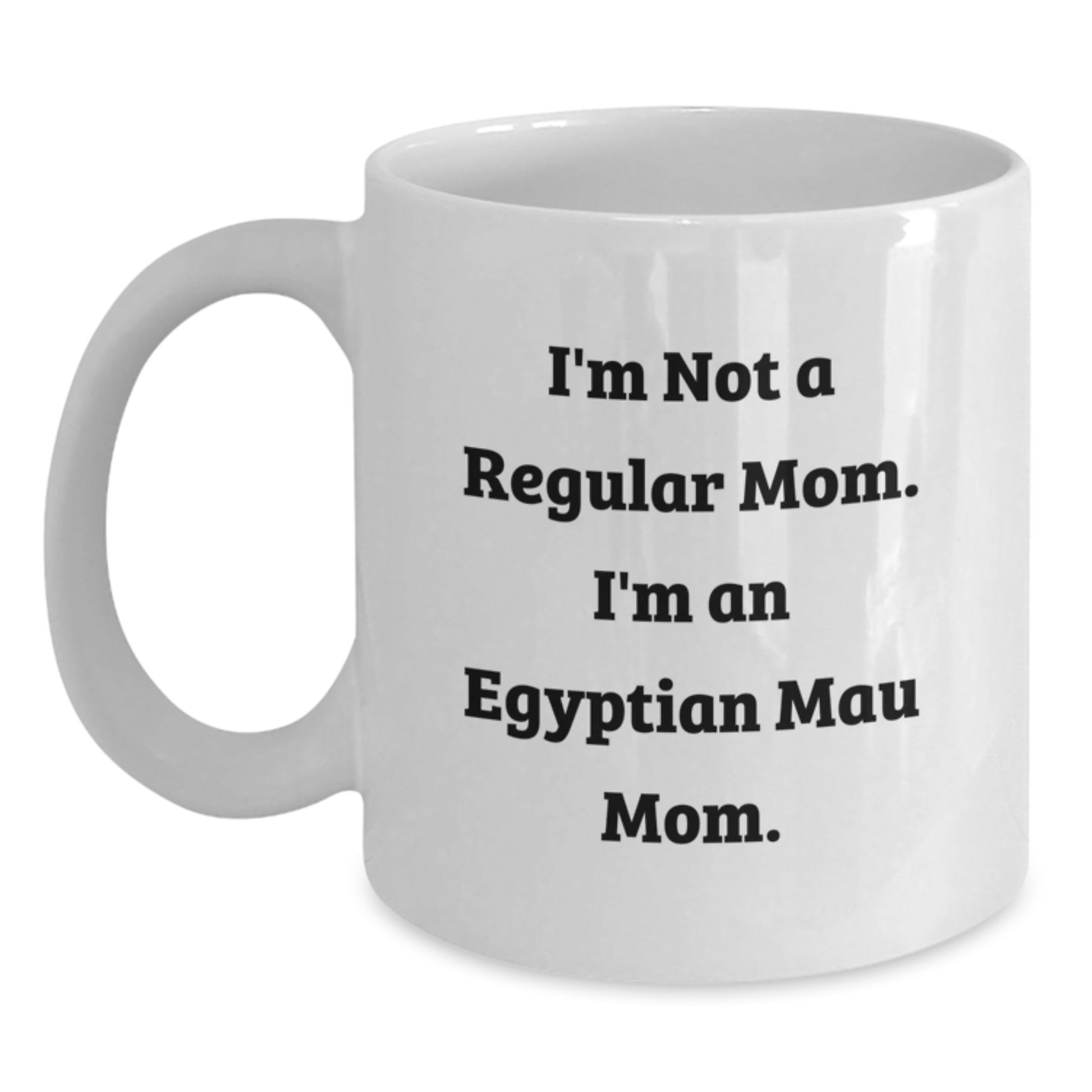 Funny Egyptian Mau Cat Mom Gifts from Men to Women Friends for Graduation, I'm Not A Regular Mom. I'm An Egyptian Mau Mom. White Coffee Mug, Egyptian Mau Cat Lover - Main