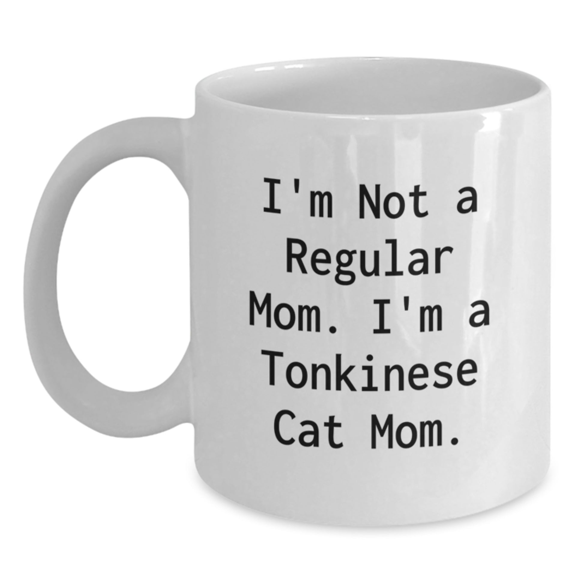 Funny Tonkinese Cat Mom White Coffee Mug Gifts for Tonkinese Cat Lover Friends Family - Gifts from Mom - I'm Not A Regular Mom. I'm A Tonkinese Cat Mom. - Graduation Unique Gifts - Main