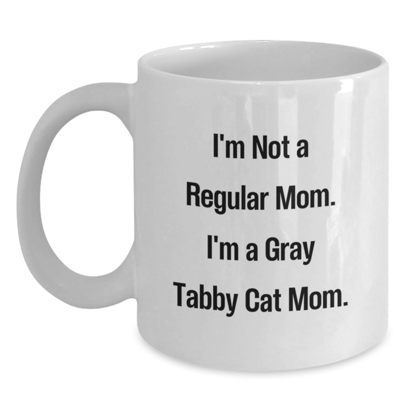 Funny Gray Tabby Cat Mom Graduation Gifts from Family to Daughter in White Coffee Mug - I'm Not A Regular Mom. - Main