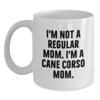 Load image into Gallery viewer, Cane Corso Dog Mom Gifts - Funny Quote White Coffee Mug, Gifts from Family, for Cane Corso Dog Lovers, Graduation Unique Presents, I&#39;m Not A Regular Mom. I&#39;m A Cane Corso Mom. - Main
