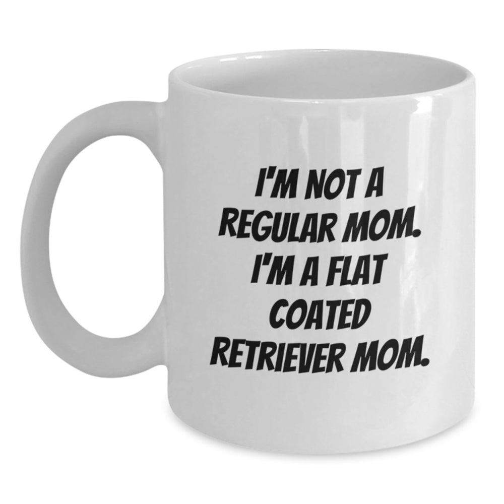 Flat Coated Retriever Dog Mom Gifts from Friends, Unique Graduation White Coffee Mug, I'm Not A Regular Mom. I'm A Flat Coated Retriever Mom. - Main