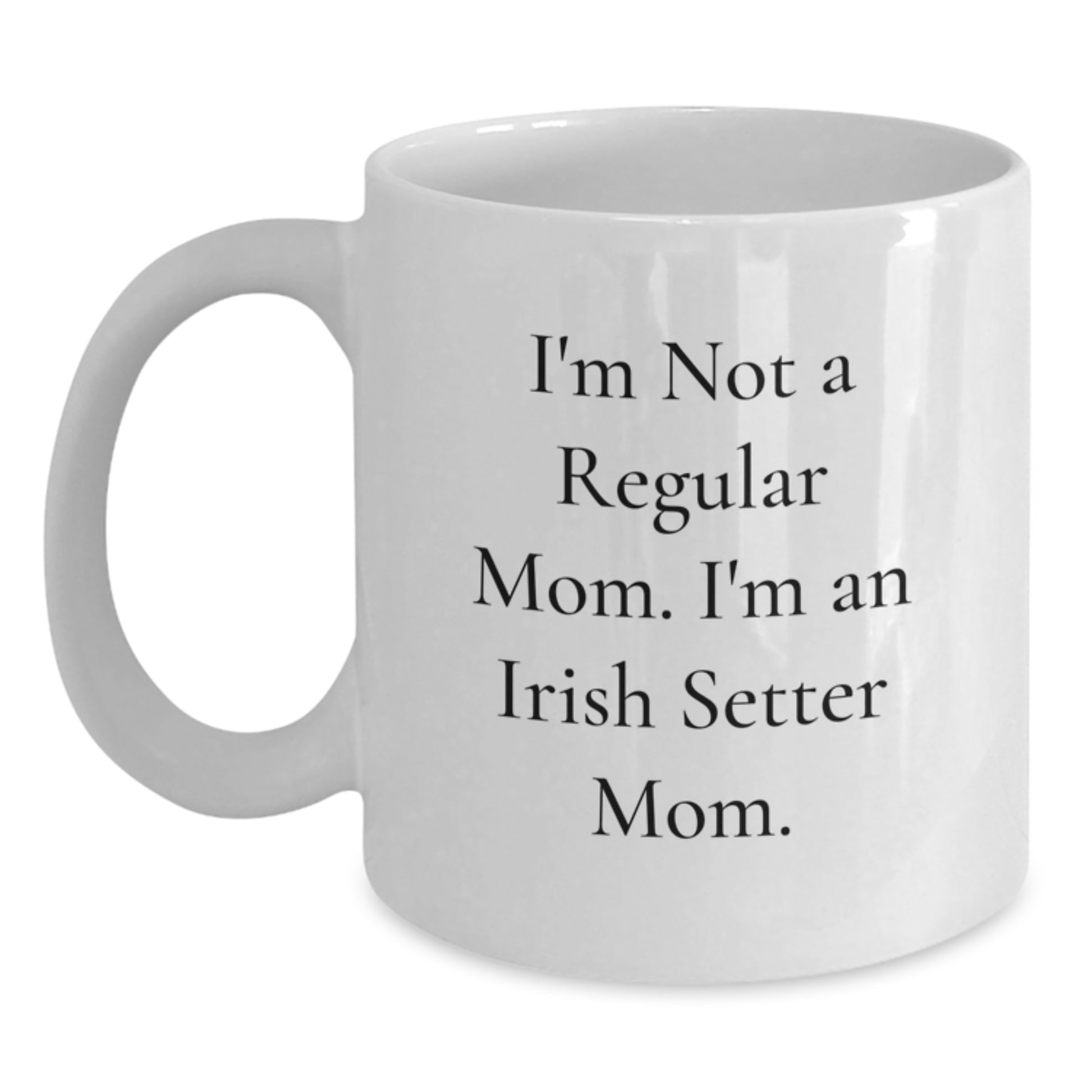 Irish Setter Dog Mom Funny White Coffee Mug Gifts for Irish Setter Dog Owners Graduation Unique Gifts from Mom - Main