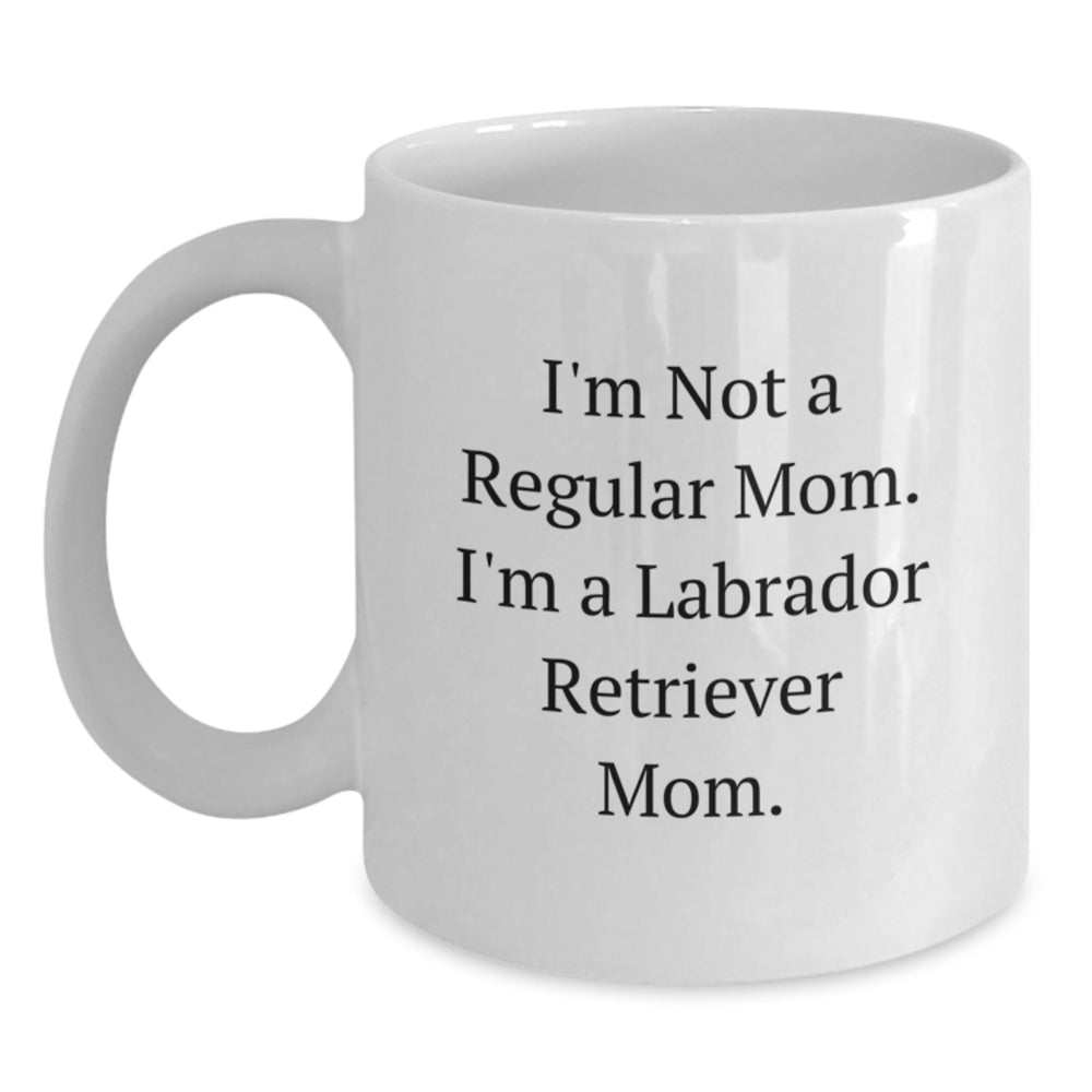 Labrador Retriever Dog Mom Gifts for Friends, Funny White Coffee Mug, 'I'm Not A Regular Mom. I'm A Labrador Retriever Mom.,' Graduation Unique Gifts from Family - Main