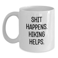 Load image into Gallery viewer, Funny Hiking White Coffee Mug Gifts for Him, Unique Valentine's, Shit Happens Hiking Helps, Funny Gifts from Men to Hiking Friends - Main
