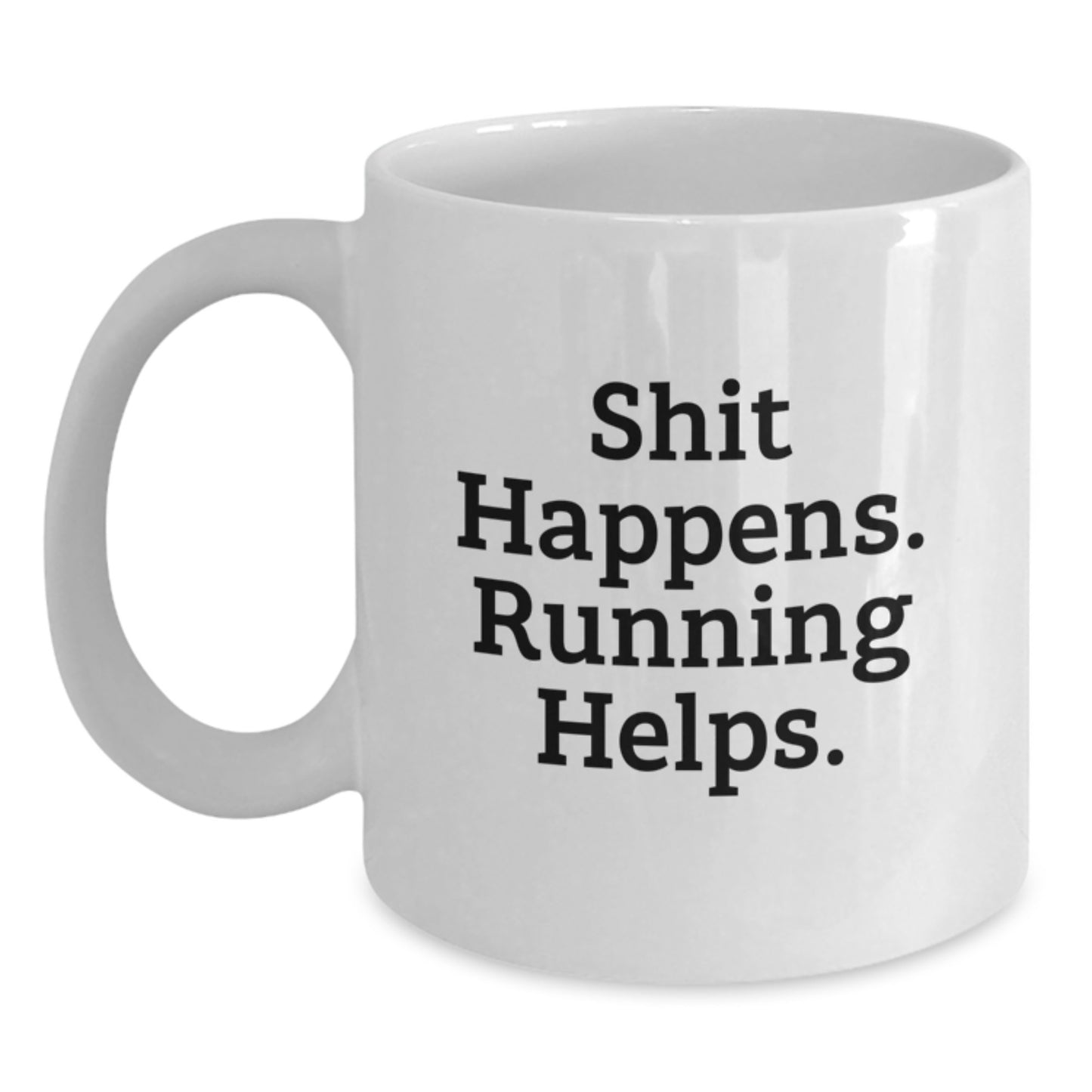 Funny Running White Coffee Mugs Gifts for Running Lovers from Friends and Family - Shit Happens Running Helps - Main