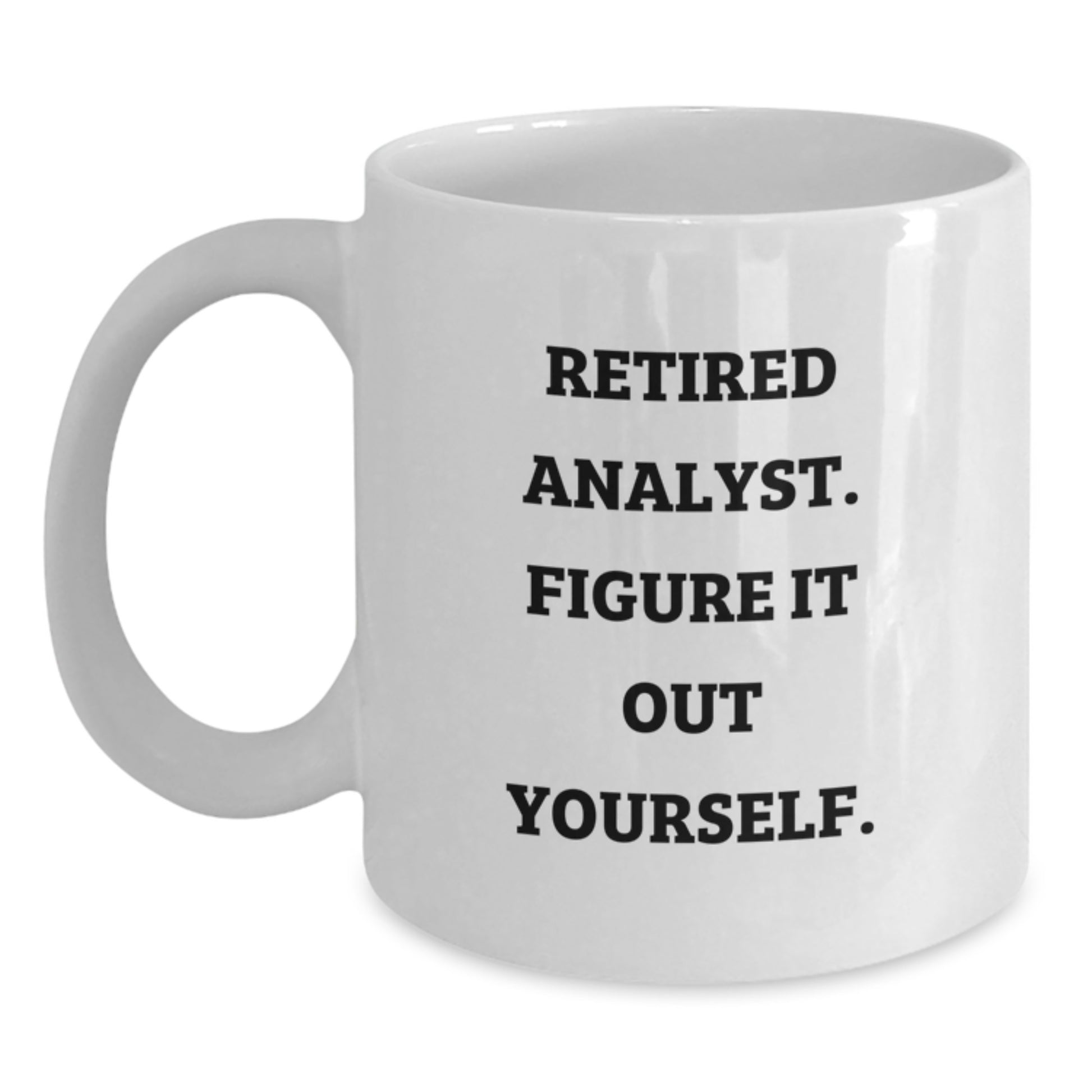 Funny Analyst Gifts for Him, White Coffee Mug - Retired Analyst Figure It Out, Unique Graduation Gift Idea from Friends - Main