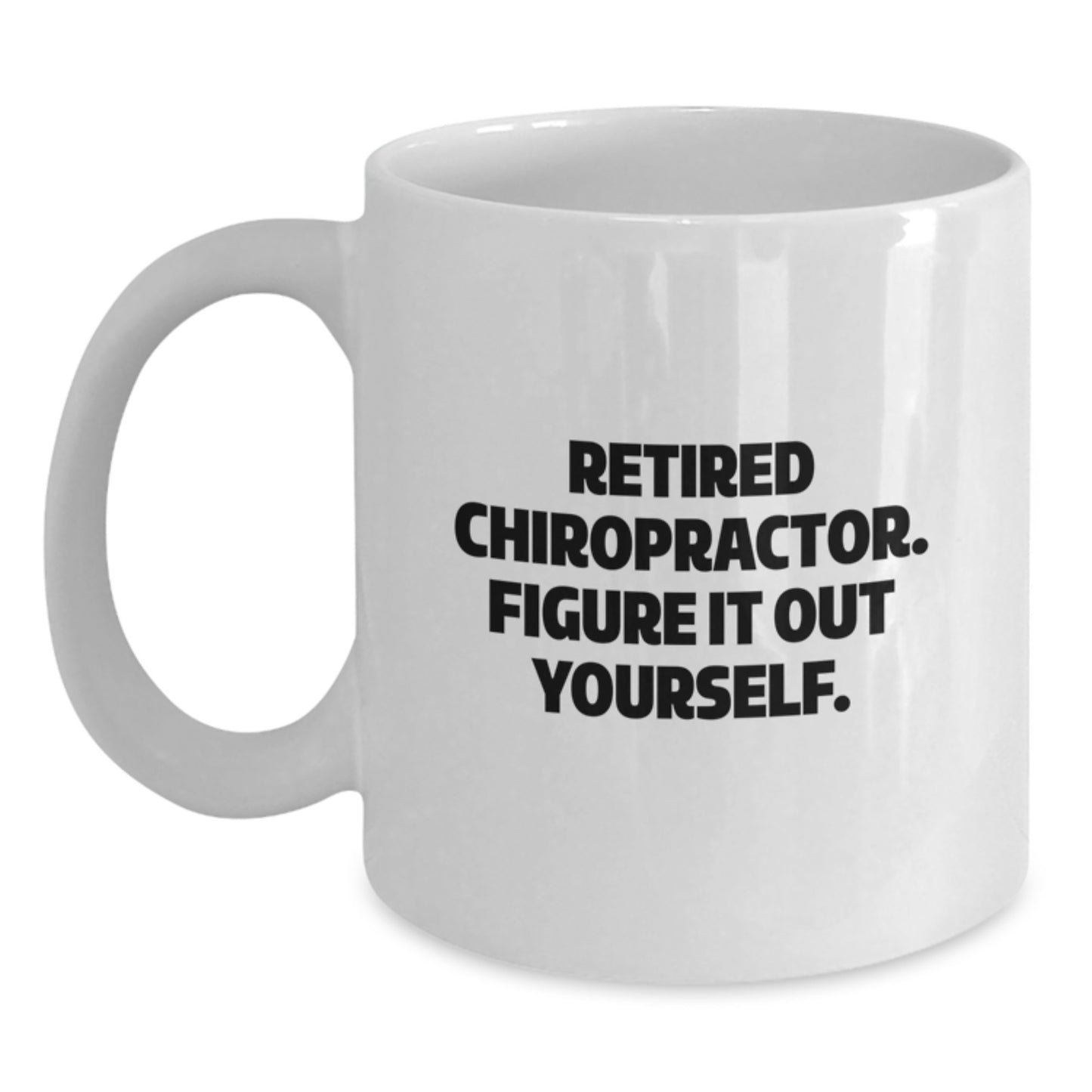 Funny Chiropractor Gifts from Friends, White Coffee Mug for Graduation Unique Gifts, Retired Chiropractor Figure It Out Yourself - Main
