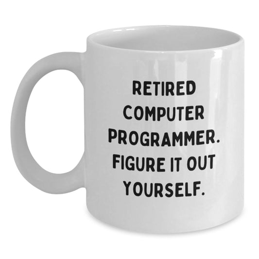 Funny Quote for Computer Programmer Graduation Unique Gifts from Family - 11oz/15oz White Ceramic Coffee Mug - 'Figure It Out Yourself' - Main