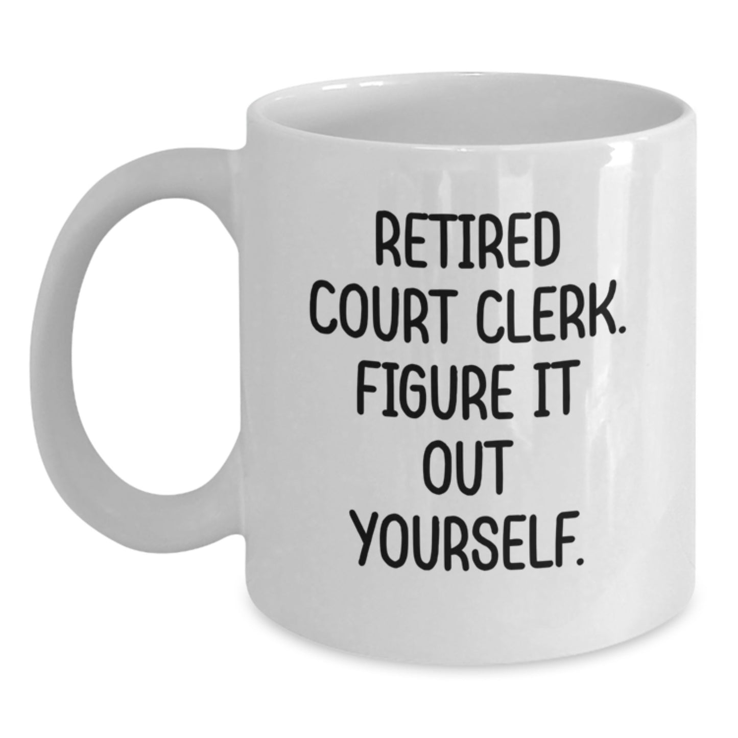 Funny Court Clerk Gifts for Men from Family, Court Clerk White Coffee Mug with 'Retired Court Clerk. Figure It Out Yourself.' Quote for Graduation Unique Gifts - Main