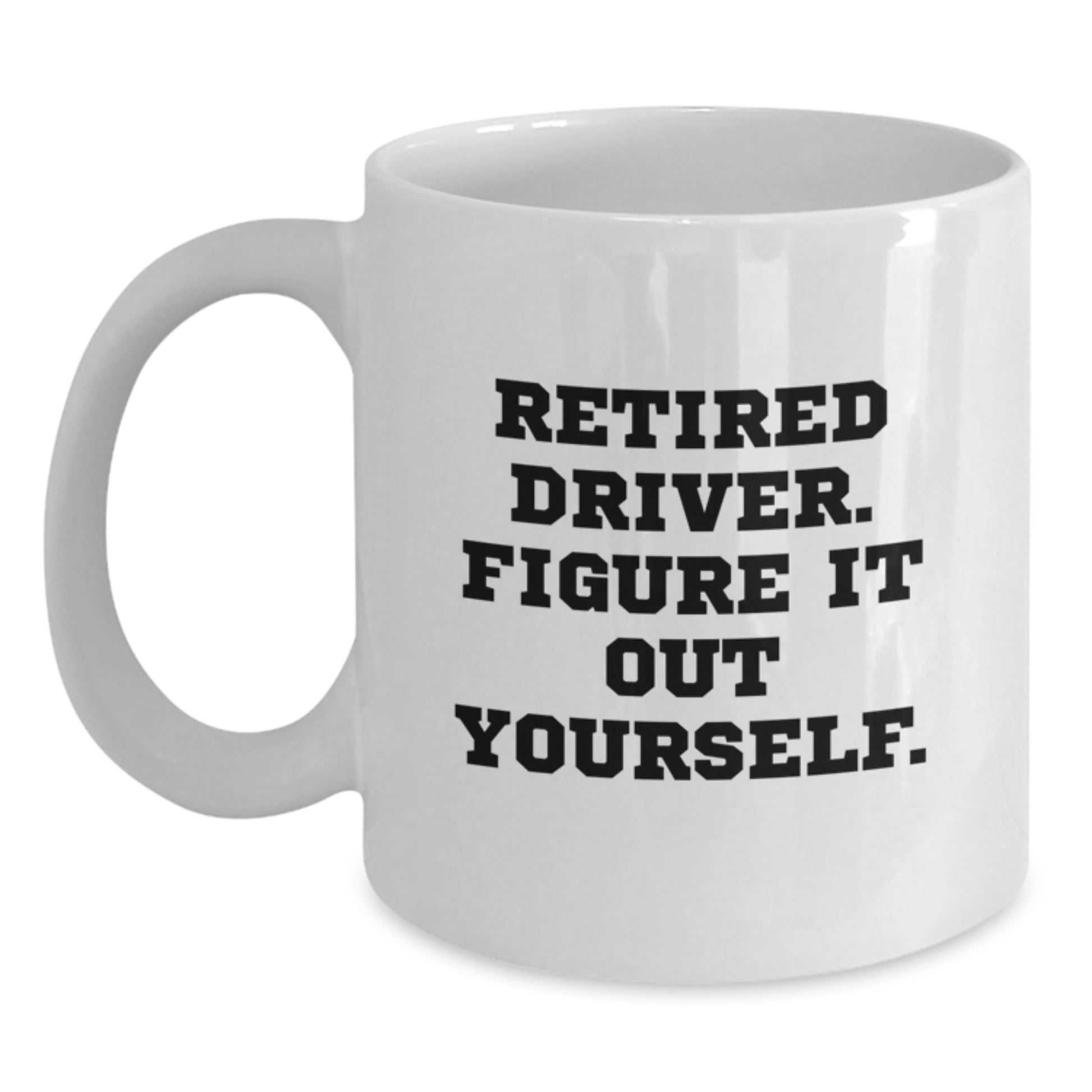 Funny Driver Gifts - White Coffee Mug for Driver - Graduation Unique Gifts from Friends to Driver - Main