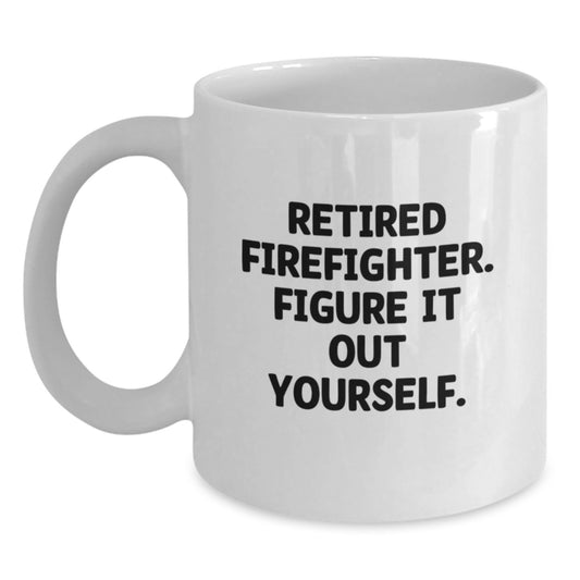 Funny Firefighter Gifts from Friends, Valentine's Unique Coffee Mugs for Firefighter Men, White Ceramic Mug with 'Figure It Out Yourself' Quote - 11oz or 15oz Capacity - Main