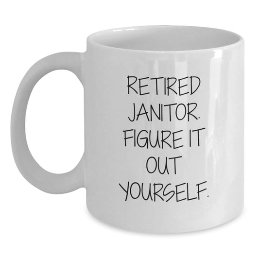 Funny Janitor White Coffee Mug Gifts from Friends to Men, Retired Janitor Figure It Out Yourself - Main
