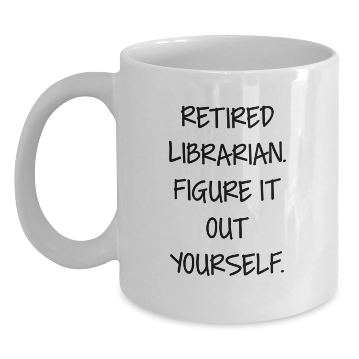 Funny Librarian Gifts for Graduation, 'Retired Librarian. Figure It Out Yourself.' White Coffee Mug Gifts from Friends to Librarian - Main