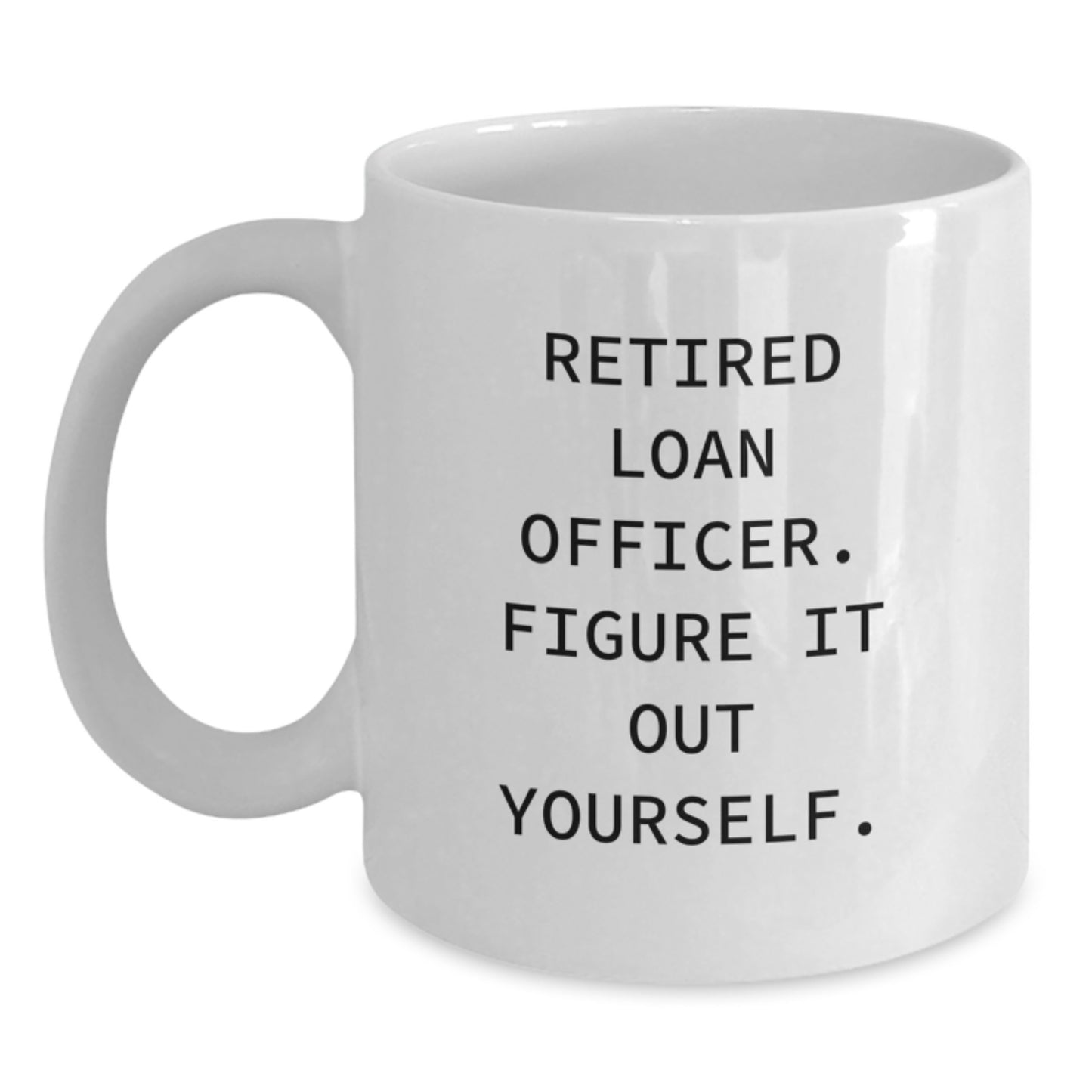 Funny Quote Loan Officer Gifts from Friends, White Coffee Mug for Graduation Unique - Main